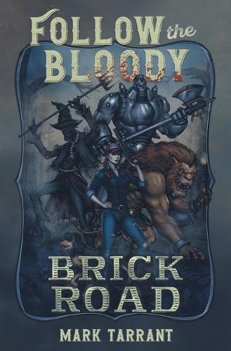 Follow the Bloody Brick Road  by Mark Tarrant at Abbey's Bookshop, 