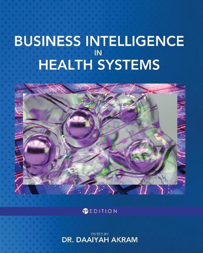 Business Intelligence in Health Systems  by Dr. Daaiyah Akram at Abbey's Bookshop, 