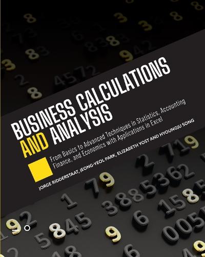 Business Calculations and Analysis: From Basics to Advanced Techniques in Statistics, Accounting, Finance, and Economics with Applications in Excel