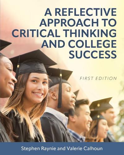 A Reflective Approach to Critical Thinking and College Success  by Stephen Raynie at Abbey's Bookshop, 