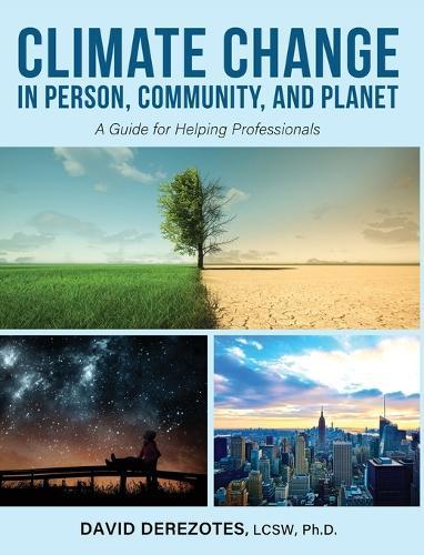 Climate Change in Person, Community, and Planet: A Guide for Helping Professionals  by David Derezotes at Abbey's Bookshop, 