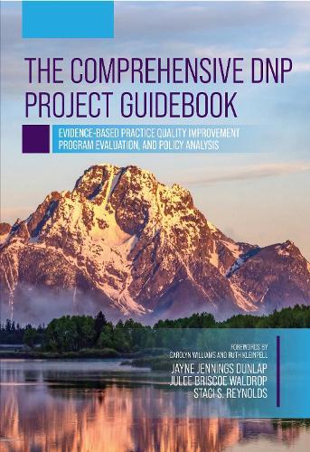 The Comprehensive DNP Project Guidebook: Evidence-Based Practice Quality Improvement, Program Evaluation, and Policy Analysis