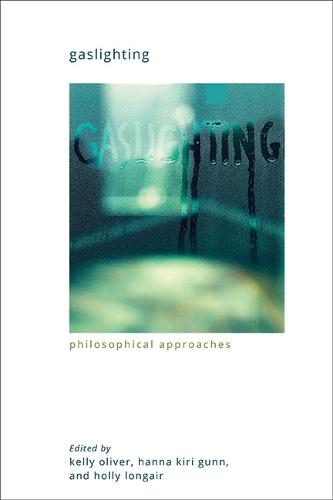 Gaslighting: Philosophical Approaches  by Kelly Oliver at Abbey's Bookshop, 