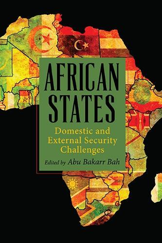 African States: Domestic and External Security Challenges  by Abu Bakarr Bah (Northern Illinois University) at Abbey's Bookshop, 