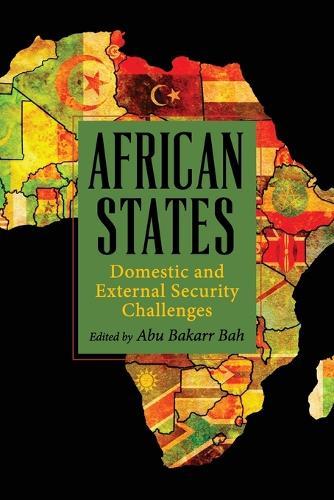 African States: Domestic and External Security Challenges  by Abu Bakarr Bah (Northern Illinois University) at Abbey's Bookshop, 