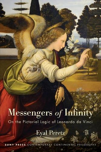 Messengers of Infinity: On the Pictorial Logic of Leonardo da Vinci  by Eyal Peretz at Abbey's Bookshop, 