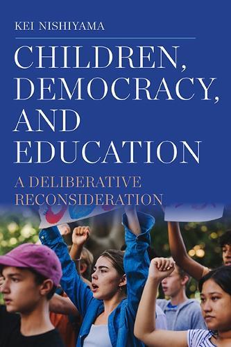 Children, Democracy, and Education: A Deliberative Reconsideration  by Kei Nishiyama (Kaichi International University, Japan) at Abbey's Bookshop, 