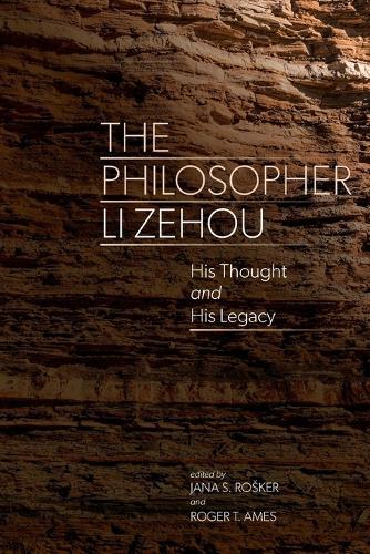 The Philosopher Li Zehou: His Thought and His Legacy  by Jana S. Rošker at Abbey's Bookshop, 