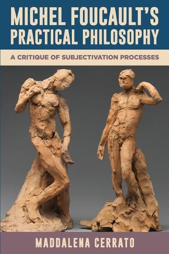 Michel Foucault's Practical Philosophy: A Critique of Subjectivation Processes