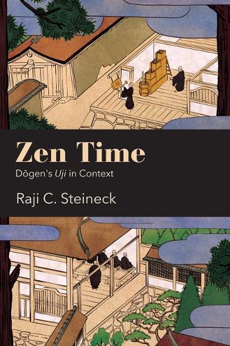 Zen Time: Dōgen's Uji in Context  by Raji C. Steineck (University of Zurich) at Abbey's Bookshop, 