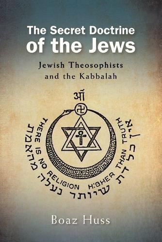 The Secret Doctrine of the Jews: Jewish Theosophists and the Kabbalah