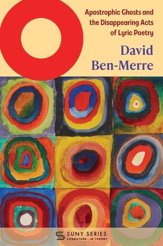 O: Apostrophic Ghosts and the Disappearing Acts of Lyric Poetry  by David Ben-Merre (Buffalo State College, SUNY) at Abbey's Bookshop, 
