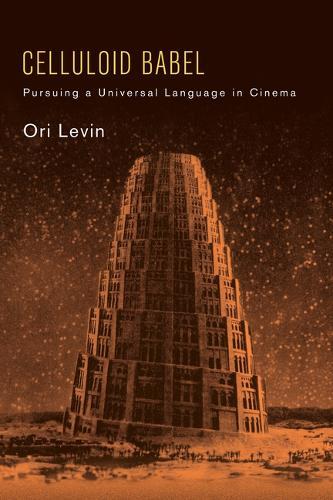 Celluloid Babel: Pursuing a Universal Language in Cinema  by Ori Levin (Assistant Professor of Film, Tel-Aviv University) at Abbey's Bookshop, 