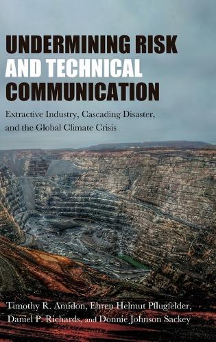 Undermining Risk and Technical Communication: Extractive Industry, Cascading Disaster, and the Global Climate Crisis