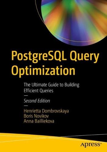 PostgreSQL Query Optimization: The Ultimate Guide to Building Efficient Queries  by Henrietta Dombrovskaya at Abbey's Bookshop, 