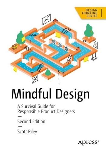 Mindful Design: A Survival Guide for Responsible Product Designers  by Scott Riley at Abbey's Bookshop, 