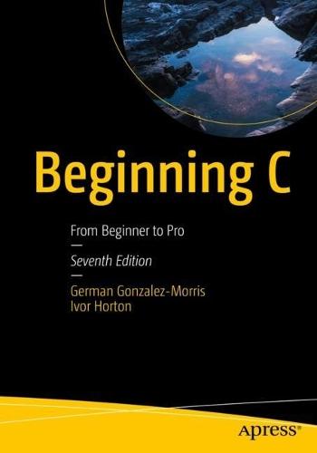 Beginning C: From Beginner to Pro  by German Gonzalez-Morris at Abbey's Bookshop, 