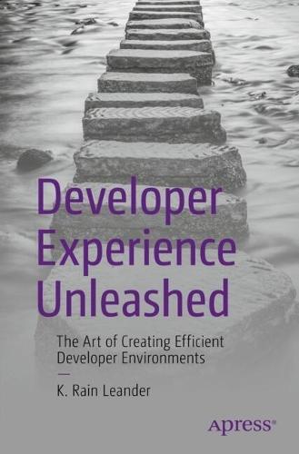 Developer Experience Unleashed: The Art of Creating Efficient Developer Environments  by K. Rain Leander at Abbey's Bookshop, 