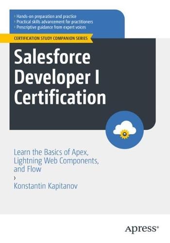 Salesforce Developer I Certification: Learn the Basics of Apex, Lightning Web Components, and Flow  by Konstantin Kapitanov at Abbey's Bookshop, 