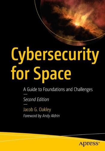Cybersecurity for Space: A Guide to Foundations and Challenges  by Jacob G. Oakley at Abbey's Bookshop, 
