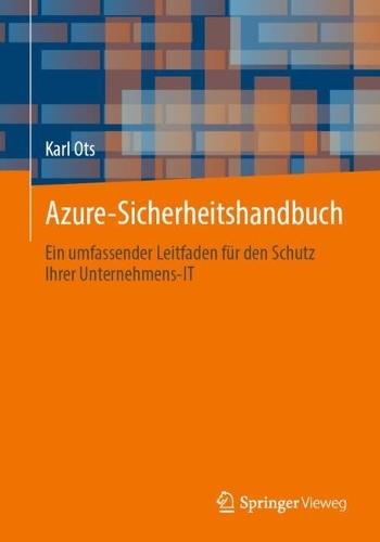 Azure-Sicherheitshandbuch: Ein umfassender Leitfaden für den Schutz Ihrer Unternehmens-IT  by Karl Ots at Abbey's Bookshop, 