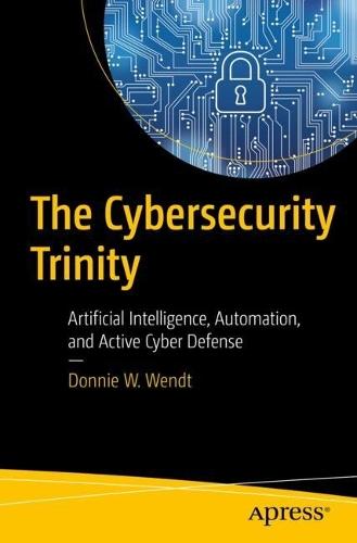The Cybersecurity Trinity: Artificial Intelligence, Automation, and Active Cyber Defense