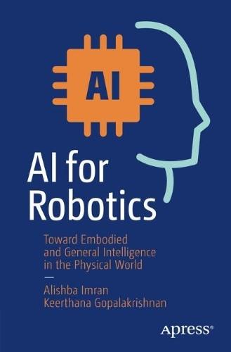AI for Robotics: Toward Embodied and General Intelligence in the Physical World  by Alishba Imran at Abbey's Bookshop, 