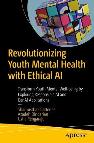 Revolutionizing Youth Mental Health with Ethical AI: Transform Youth Mental Well-being by Exploring Responsible AI and GenAI Applications  by Sharmistha Chatterjee at Abbey's Bookshop, 