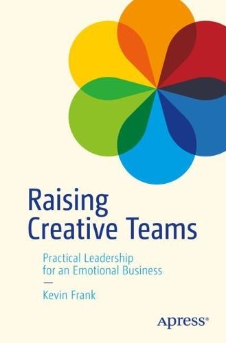 Raising Creative Teams: Practical Leadership for an Emotional Business  by Kevin Frank at Abbey's Bookshop, 
