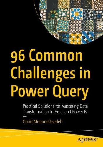 96 Common Challenges in Power Query: Practical Solutions for Mastering Data Transformation in Excel and Power BI  by Omid Motamedisedeh at Abbey's Bookshop, 