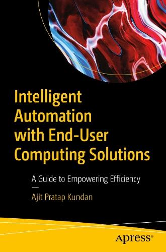 Intelligent Automation with End-User Computing Solutions: A Guide to Empowering Efficiency  by Ajit Pratap Kundan at Abbey's Bookshop, 