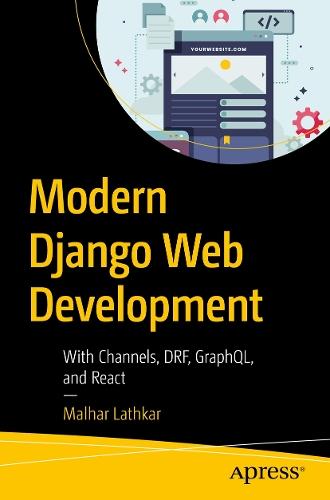 Modern Django Web Development: With Channels, DRF, GraphQL, and React  by Malhar Lathkar at Abbey's Bookshop, 
