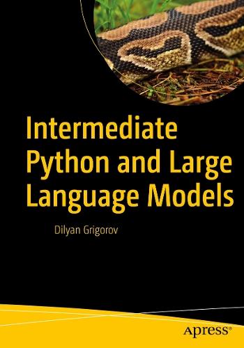 Intermediate Python and Large Language Models  by Dilyan Grigorov at Abbey's Bookshop, 