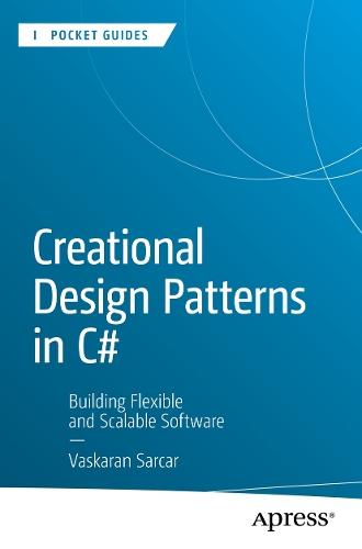 Creational Design Patterns in C#: Building Flexible and Scalable Software  by Vaskaran Sarcar at Abbey's Bookshop, 