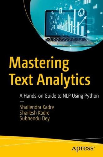 Mastering Text Analytics: A Hands-on Guide to NLP Using Python  by Shailendra Kadre at Abbey's Bookshop, 