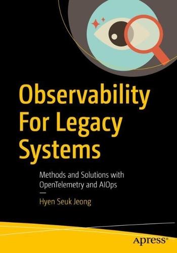 Observability For Legacy Systems: Methods and Solutions with OpenTelemetry and AIOps  by Hyen Seuk  Jeong at Abbey's Bookshop, 
