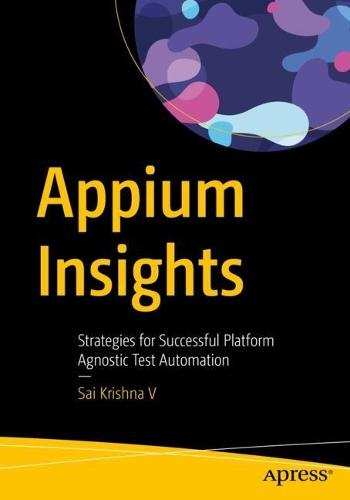 Appium Insights: Strategies for Successful Platform Agnostic Test Automation  by Sai Krishna V at Abbey's Bookshop, 