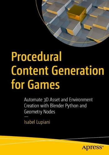 Procedural Content Generation for Games: Automate 3D Asset and Environment Creation with Blender Python and Geometry Nodes