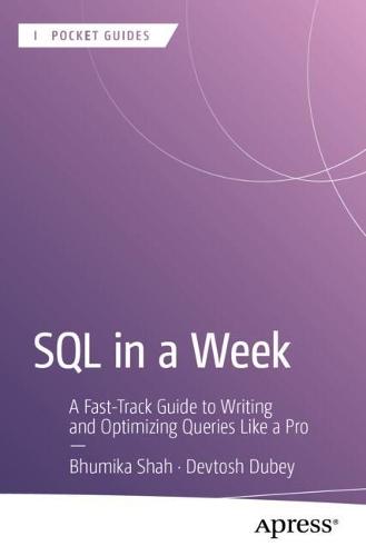 SQL in a Week: A Fast-Track Guide to Writing and Optimizing Queries Like a Pro