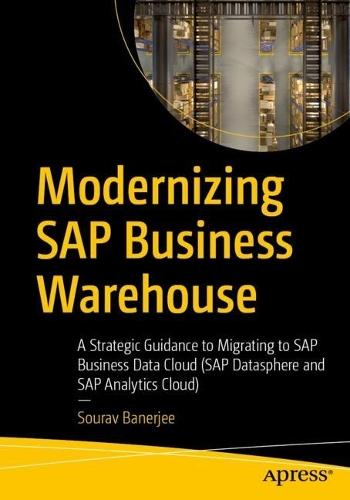 Modernizing SAP Business Warehouse: A Strategic Guidance to Migrating to SAP Business Data Cloud (SAP Datasphere and SAP Analytics Cloud)