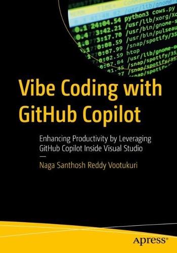 Vibe Coding with GitHub Copilot: Enhancing Productivity by Leveraging GitHub Copilot Inside Visual Studio