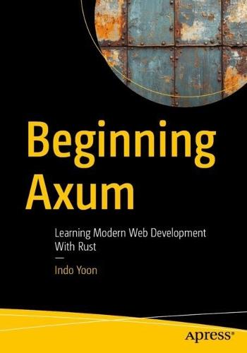 Beginning Axum: Learning Modern Web Development With Rust