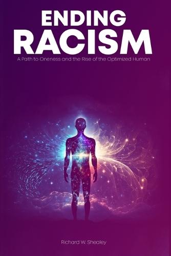 Ending Racism: A Path to Oneness and the Rise of the Optimized Human Being
