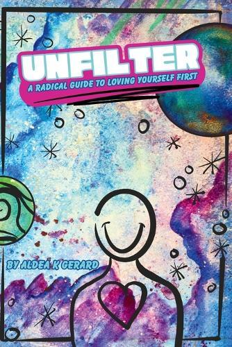 Unfilter: A Radical Guide to Loving Yourself First  by Aldea K Gerard at Abbey's Bookshop, 