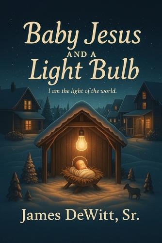 Baby Jesus and A Light bulb  by James R DeWitt at Abbey's Bookshop, 