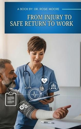 From Injury to Safe Return to Work  by Rosie Moore at Abbey's Bookshop, 