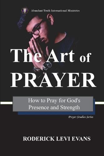 The Art of Prayer: How to Pray for God's Presence and Strength  by Roderick L Evans at Abbey's Bookshop, 