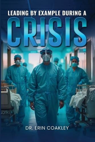 Leading By Example During a Crisis  by Erin Coakley at Abbey's Bookshop, 