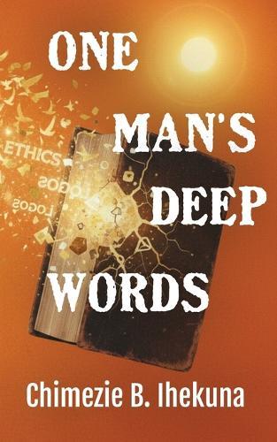 One Man's Deep Words  by Chimezie B Ihekuna at Abbey's Bookshop, 