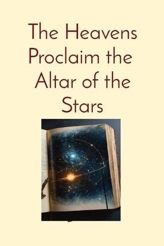 The Heavens Proclaim the Altar of the Stars: Catholicism and the Ethical Boundaries of Space  by Anthony T Vento at Abbey's Bookshop, 